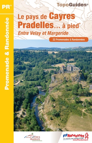 Le pays de Cayres-Pradelles... à pied. Entre Loire et Allier, 22 promenades & randonnées