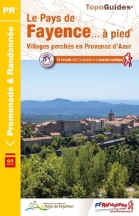  FFRandonnée - Le Pays de Fayence... à pied - Villages perchés en Provence d'Azur. 14 circuits dont 3 adaptés à la marche nordique.