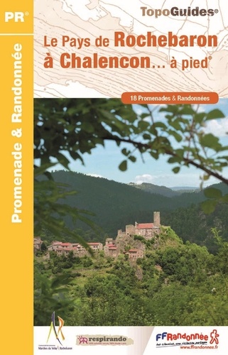 Le Pays de Rochebaron à Chalençon... à pied. 18 promenades & randonnées