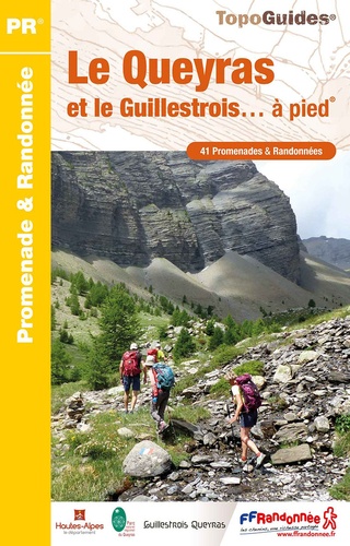 Le Queyras et le Guillestrois ... à pied. 41 promenades et randonnées 2e édition