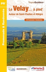  FFRandonnée - Le Velay... à pied - Autour de Saint-Paulien et Allègre. 20 promenades & randonnées.