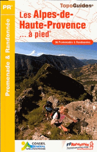 Les Alpes-de-Haute-Provence... à pied. 36 promenades & randonnées 4e édition