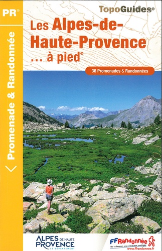 Les Alpes-de-Haute-Provence... à pied. 36 promenades & randonnées