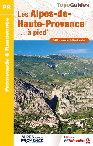 Les Alpes-de-Haute-Provence... à pied. 36 promenades & randonnées 7e édition