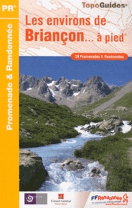  FFRandonnée - Les environs de Briançon... à pied - 39 promenades & randonnées.