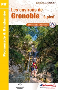  FFRandonnée - Les environs de Grenoble à pied - 34 promenades et randonnées.