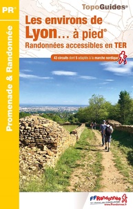  FFRandonnée - Les environs de Lyon... à pied - Randonnées accessibles en TER. 43 promenades & randonnées.