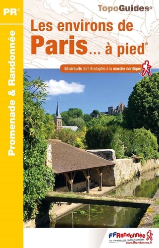 Les environs de Paris... à pied. 55 promenades & randonnées 9e édition
