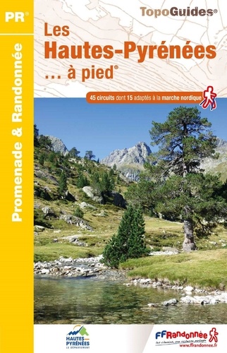 Les Hautes-Pyrénées... à pied. 45 circuits dont 15 adaptés à la marche nordique 6e édition