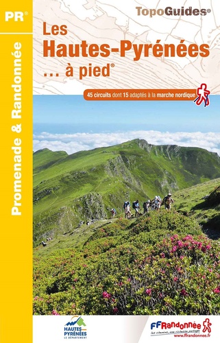 Les Hautes-Pyrénées... à pied. 45 circuits dont 15 adaptés à la marche nordique 7e édition