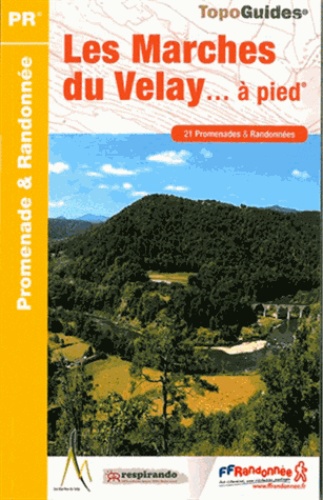  FFRandonnée - Les Marches du Velay... à pied - 21 promenades & randonnées.