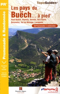  FFRandonnée - Les pays du Buëch... à pied - Haut-Buëch, Veynoi, Serrois, Val d'Oule, Baronneries, Val de Méouge, Laragnais. 58 promenades & randonnées.