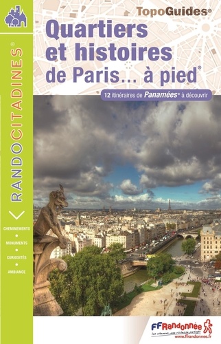 Quartiers et histoires de Paris... à pied. 2 itinéraires de Panamée à découvrir  Edition 2017