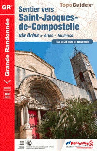 Sentier vers Saint-Jacques de Compostelle via Arles > Arles-Toulouse. Plus de 20 jours de randonnée  Edition 2016