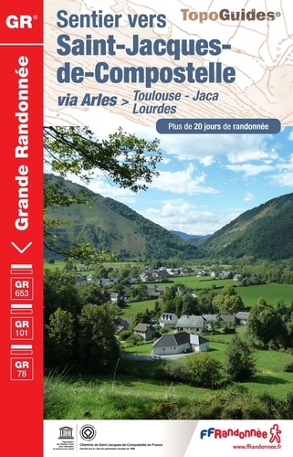 Sentier vers Saint-Jacques-de-Compostelle via Arles (Toulouse, Jaca, Lourdes). Plus de 20 jours de randonnée 3e édition