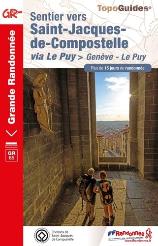 Sentier vers Saint-Jacques-de-Compostelle via Le Puy. Genève - Le Puy. Plus de 15 jours de randonnée 5e édition