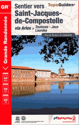  FFRandonnée - Sentier vers Saint-Jacques de Compostelle - via Arles > Toulouse-Jaca, Lourdes. Plus de 20 jours de randonnée.