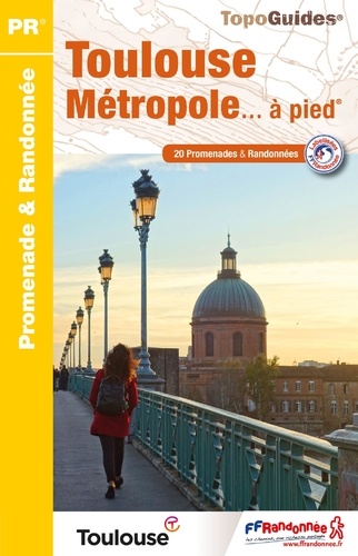 Toulouse Métropole... à pied. 20 promenades & randonnées