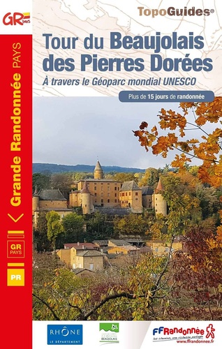  FFRandonnée - Tour du Beaujolais des Pierres Dorées - A travers le Géoparc mondial UNESCO. Plus de 15 jours de randonnée.
