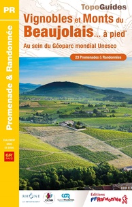  FFRandonnée - Vignobles et Monts du Beaujolais... à pied - Au sein du Géoparc mondial Unesco. 23 Promenades & Randonnées.