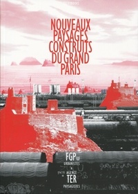  FGP(u) et  Agence TER - Nouveaux paysages construits du Grand Paris.