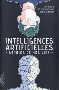  FibreTigre et Arnold Zephir - Intelligences artificielles - Miroirs de nos vies.