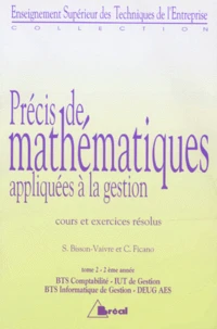PRECIS DE MATHEMATIQUES APPLIQUEES A LA GESTION.