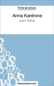  Fichesdelecture.com et Sophie Lecomte - Anna Karénine - Analyse complète de l'oeuvre.