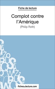  Fichesdelecture.com et Hubert Viteux - Complot contre l'Amérique - Analyse complète de l'oeuvre.
