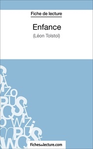  Fichesdelecture.com et Vanessa Grosjean - Enfance - Léon Tolstoï - Analyse complète de l'oeuvre.
