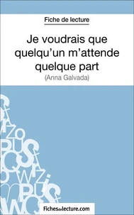 Je voudrais que quelqu'un m'attende quelque part