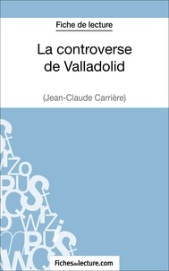  Fichesdelecture.com - La controverse de Valladolid - Analyse complète de l'oeuvre.