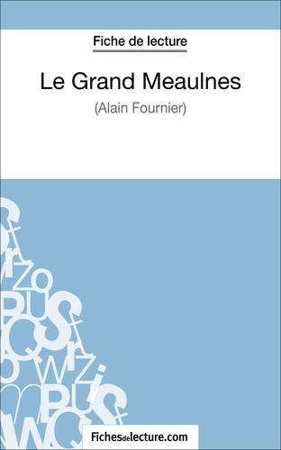  Fichesdelecture.com - Le Grand Meaulnes - Analyse complète de l'oeuvre.