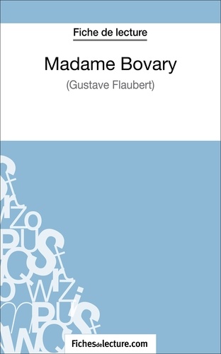  Fichesdelecture.com - Madame Bovary - Analyse complète de l'oeuvre.