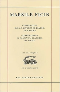 Commentaire sur le banquet de Platon, de l'amour : Commentarium in convivium platonis, de amore