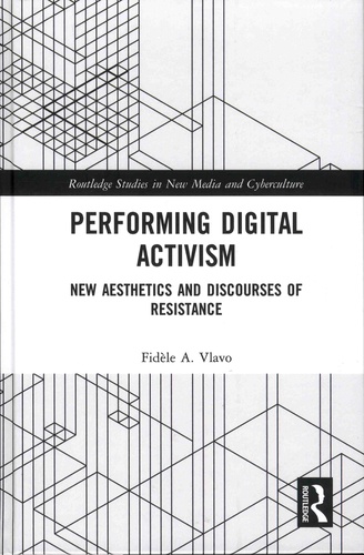 Fidèle-A Vlavo - Performing Digital Activism - New Aesthetics and Discourses of Resistance.