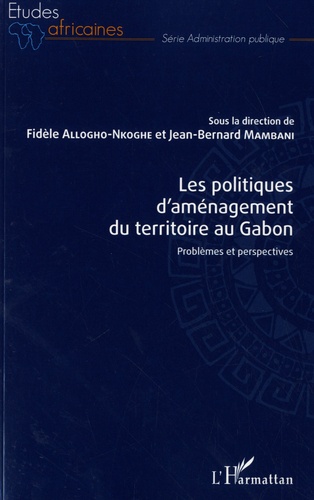 Les politiques d'aménagement du territoire au Gabon. Problèmes et perspectives