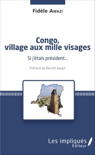 Fidèle Awazi - Congo, village aux mille visages - Si j'étais président....