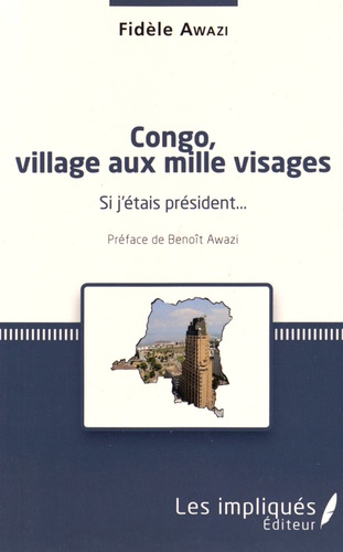 Congo, village aux mille visages. Si j'étais président...