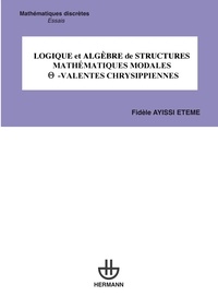 Fidèle Ayissi Etémé - Logique et algèbre de structures mathématiques modales -valentes chrysippiennes.