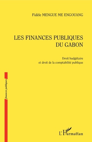 Les finances publiques du Gabon. Droit budgétaire et droit de la comptabilité publique