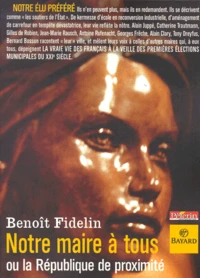 Notre Maire A Tous Ou La Republique De Proximite