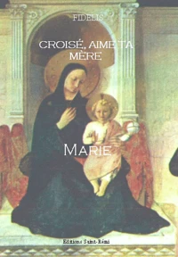 Croise, aime ta mère Marie !