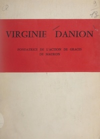  Fidelis et  Bénédictines de Notre-Dame du - Virginie Danion - Fondatrice de l'Action de grâces de Mauron.