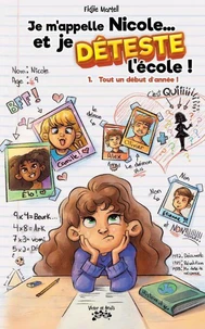 Je m'appelle Nicole... et je DÉTESTE l'école ! Tome 1