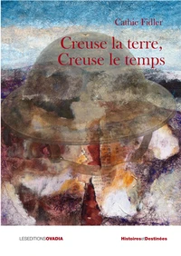 Creuse la terre, creuse le temps
