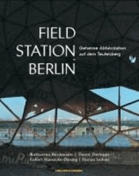 FIELD STATION BERLIN - Geheime Abhörstation auf dem Teufelsberg.