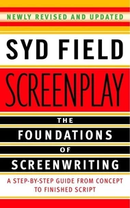 Screenplay: The Foundations of Screenwriting