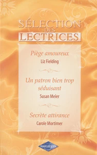 Piège amoureux ; Un patron bien trop séduisant ; Secrète attirance