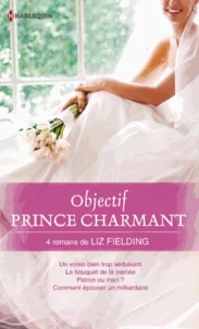 Un voisin bien trop séduisant ; Le bouquet de la mariée ; Patron ou mari ? ; Comment épouser un milliardaire